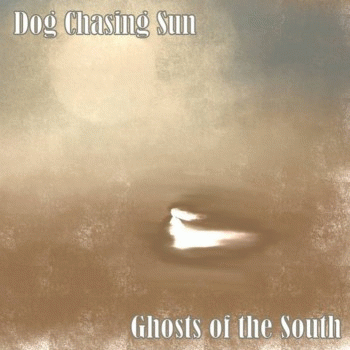 Dog Chasing Sun : Ghosts of the South
